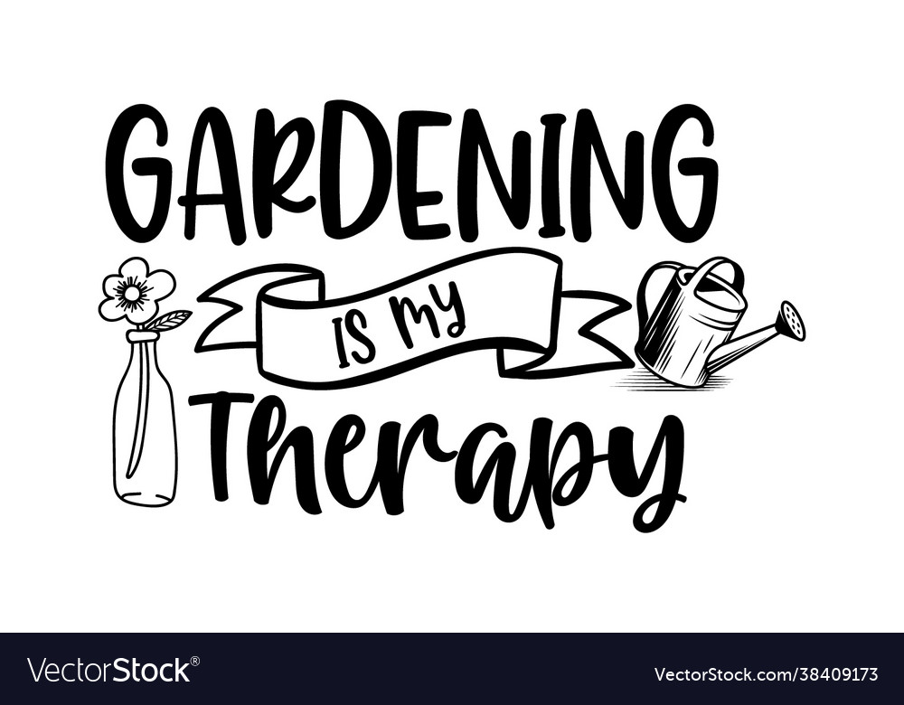 Gardening is my therapy Royalty Free Vector Image