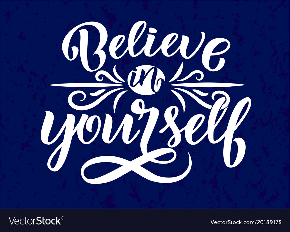 Believe in yourself - inspirational quote Vector Image