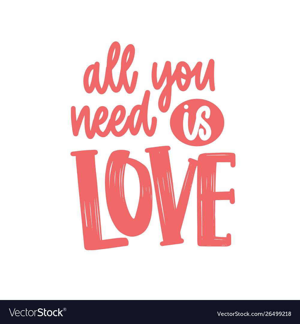 All You Need Is Love Romantic Phrase Quote Or Vector Image