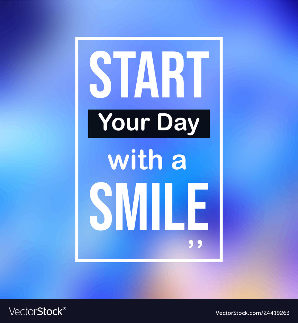 Start your day with a smile life quote Royalty Free Vector