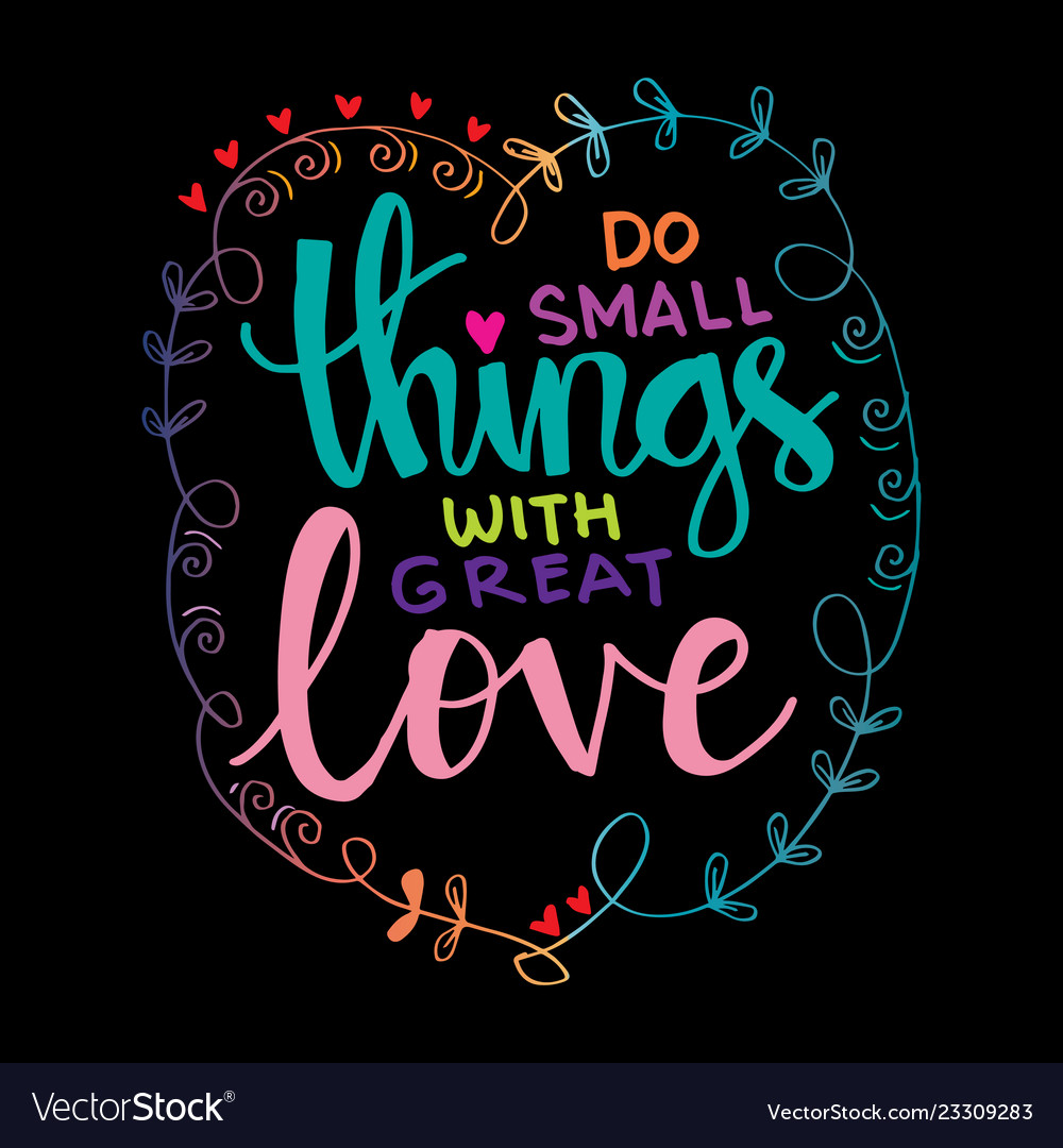 Do Small Things With Great Love Royalty Free Vector Image