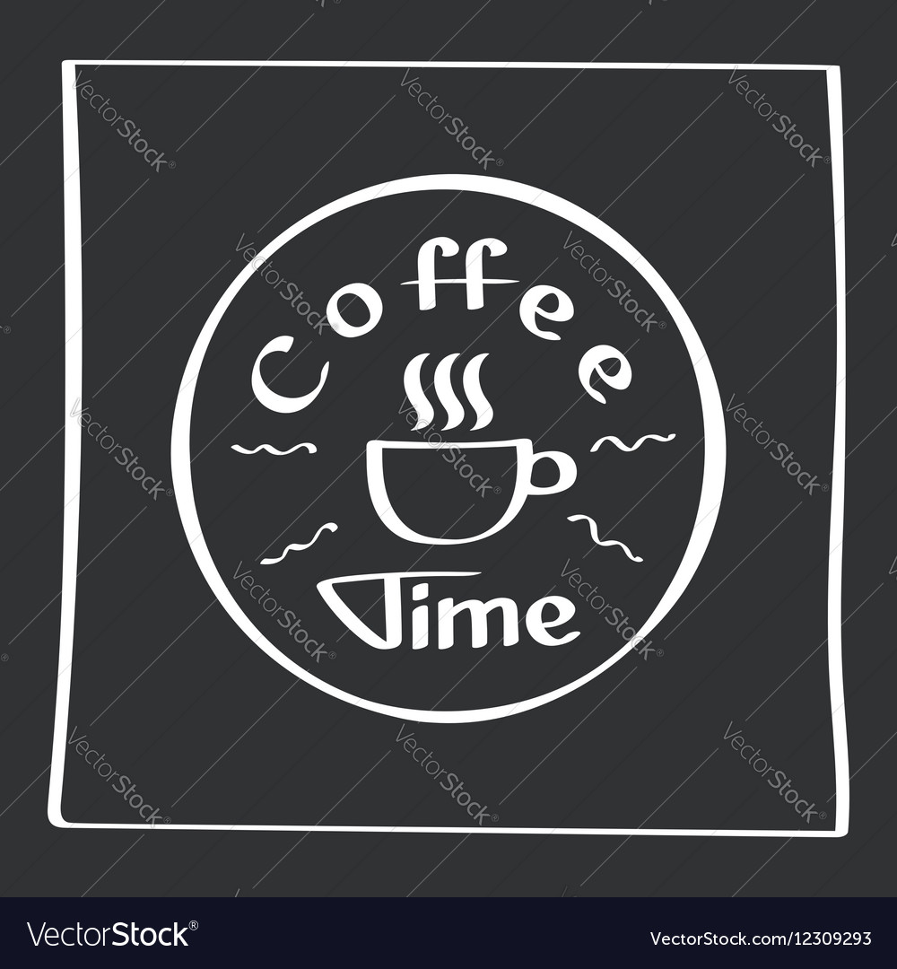 It s coffee time hand drawing poster with phrase