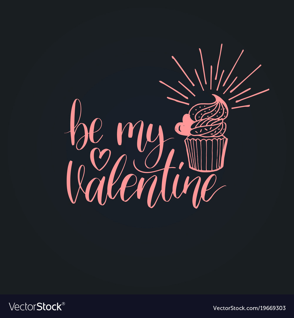 Be my valentine phrase on black background