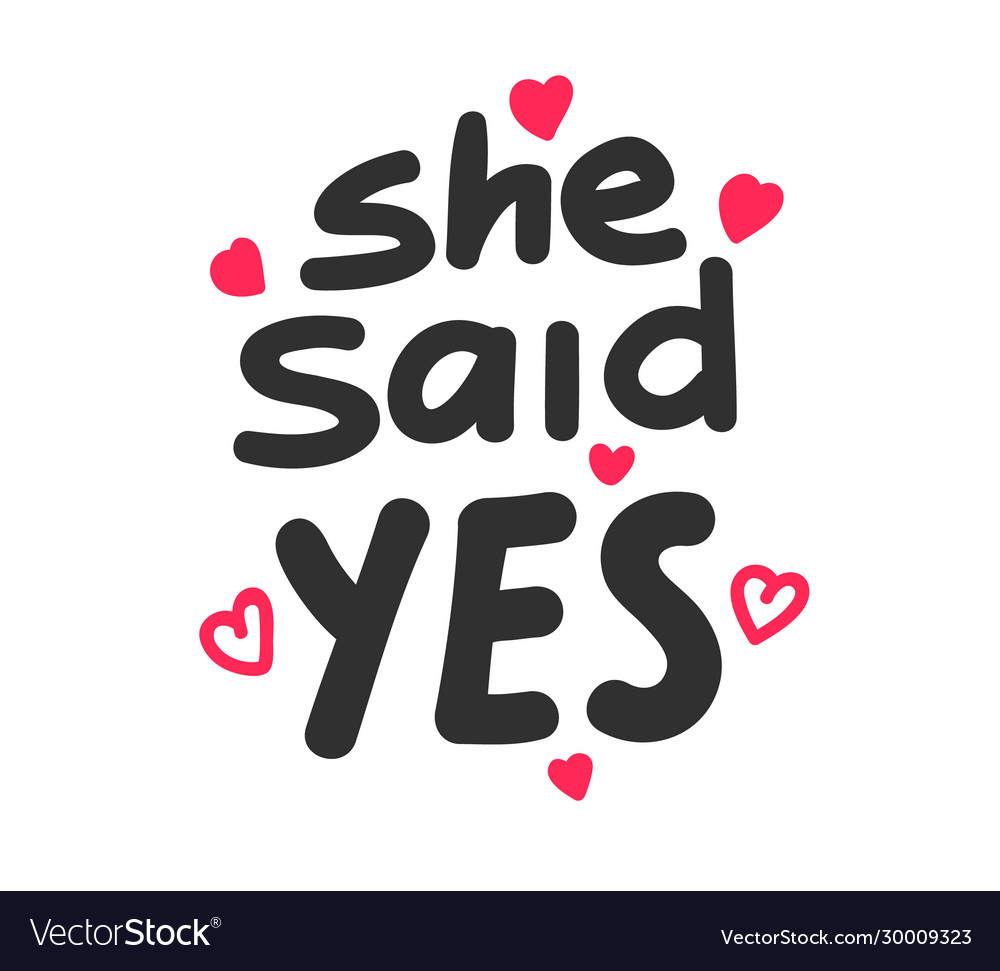 She said yes hand written lettering quote Vector Image