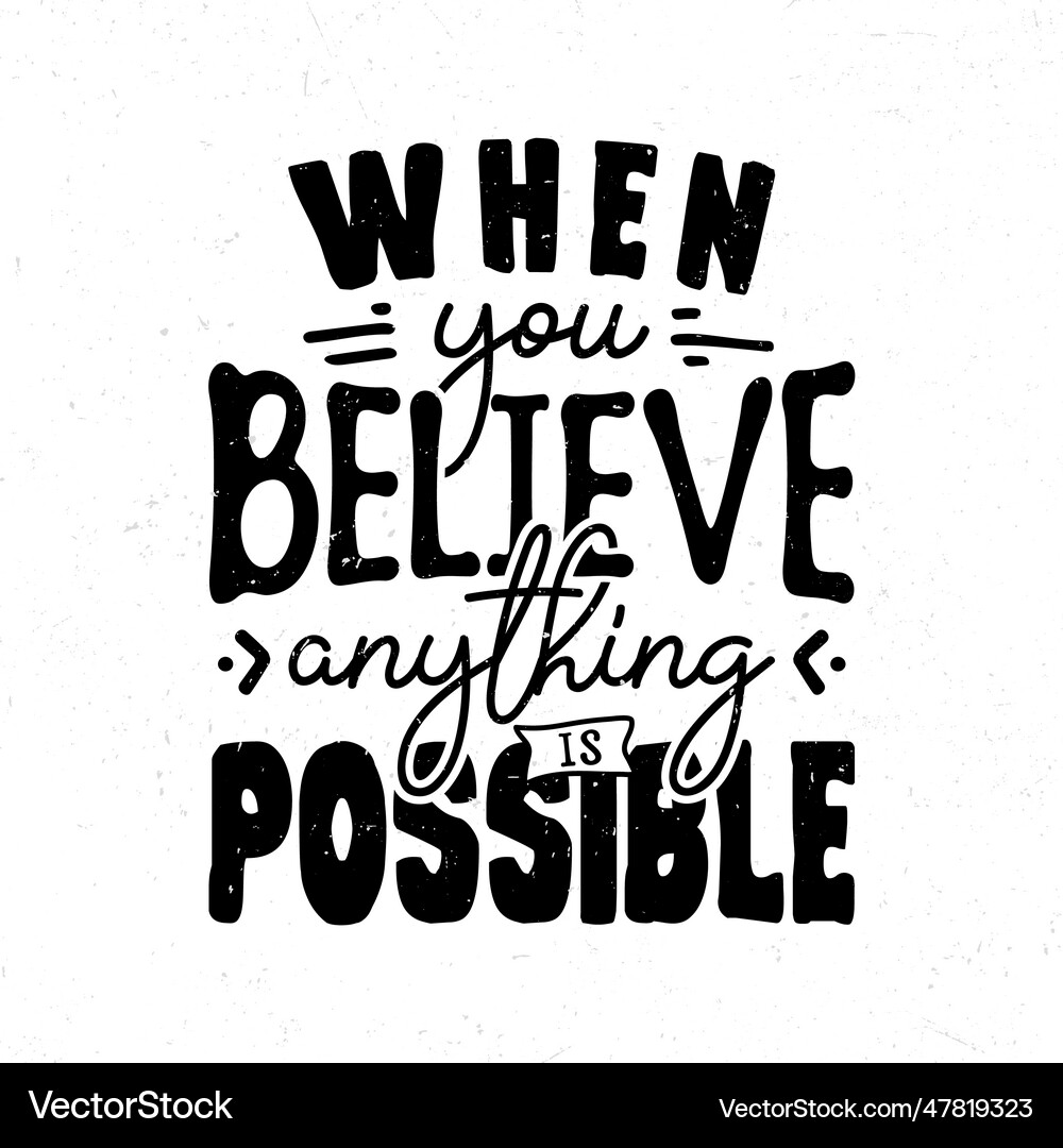 When you believe anything is possible Royalty Free Vector