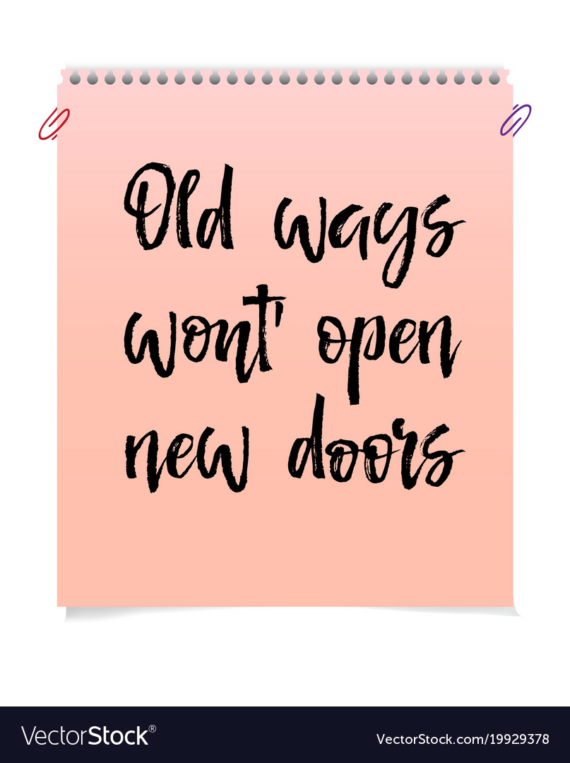 Note paper with motivation text old ways wont open