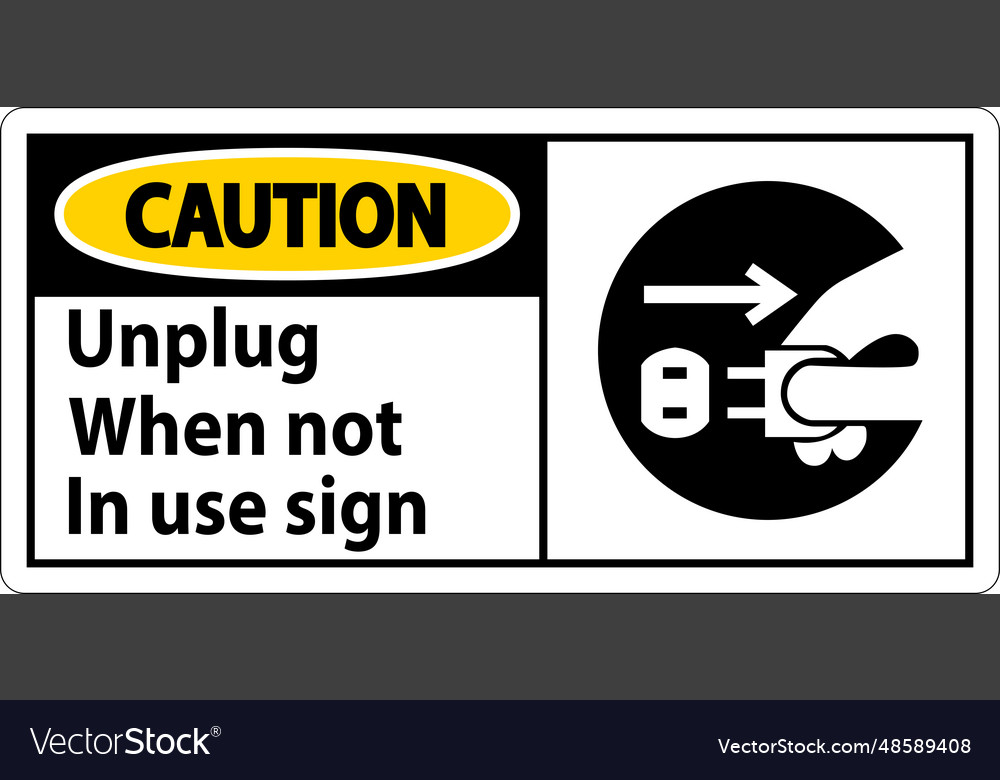 Caution unplug when not in use symbol sign vector image Caution unplug when not in use symbol sign