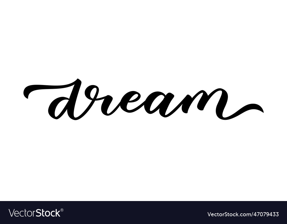 Dream text motivation quote calligraphy text Vector Image