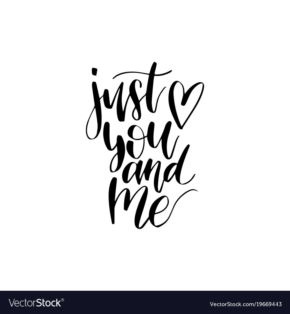 Just you and me hand lettering phrase Royalty Free Vector