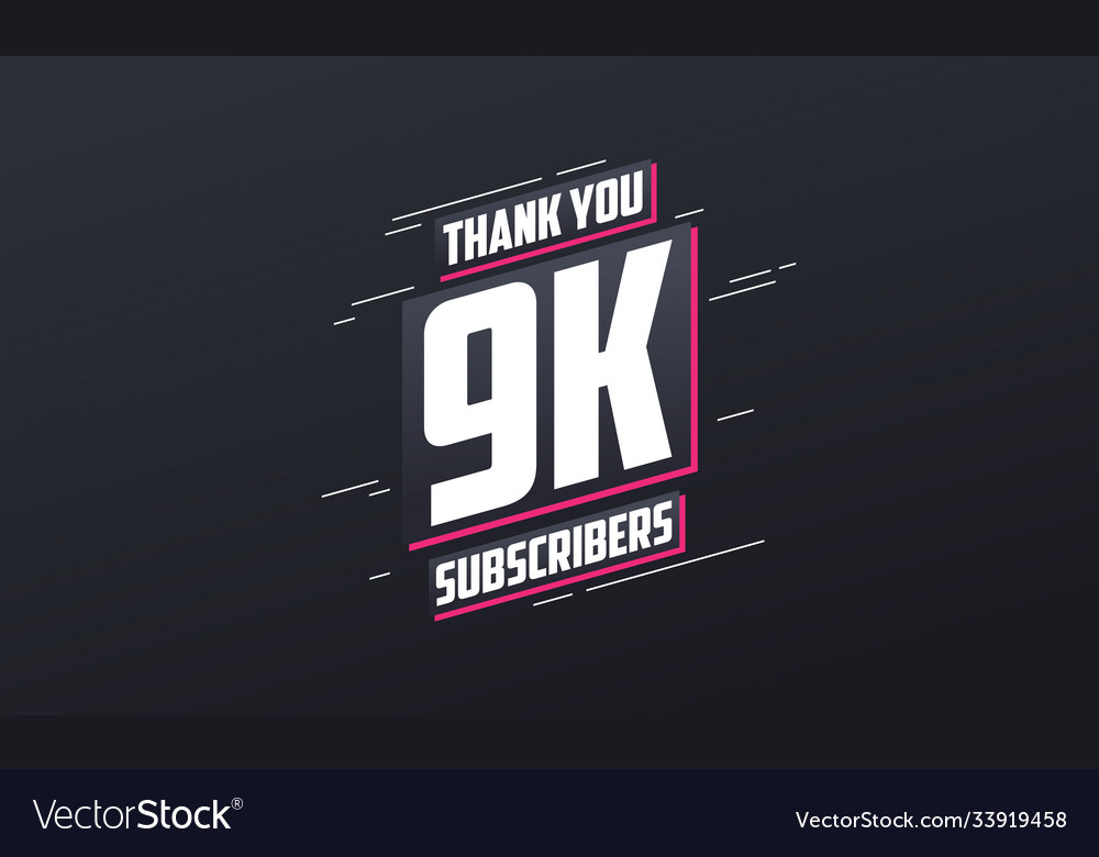 Thank You 9000 Subscribers 9k Royalty Free Vector Image Thank You 9000 Subscribers 9k Royalty Free Vector Image