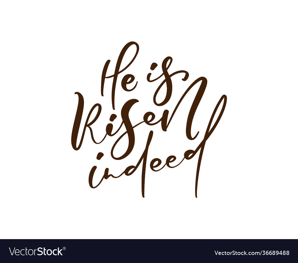 Hand drawn he is risen indeed calligraphy Vector Image