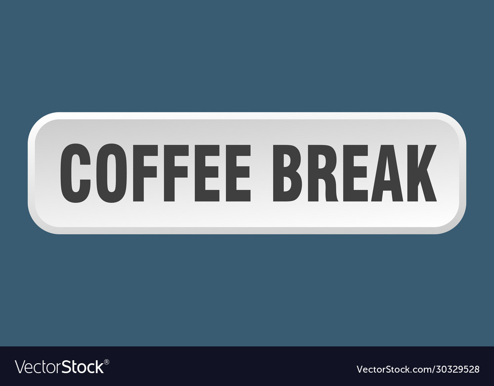 Coffee break button square 3d push