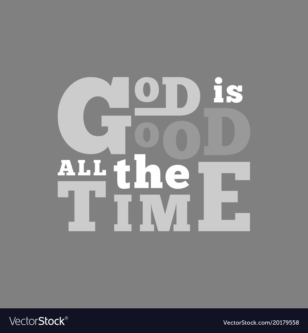 God is good all time typography for poster Vector Image