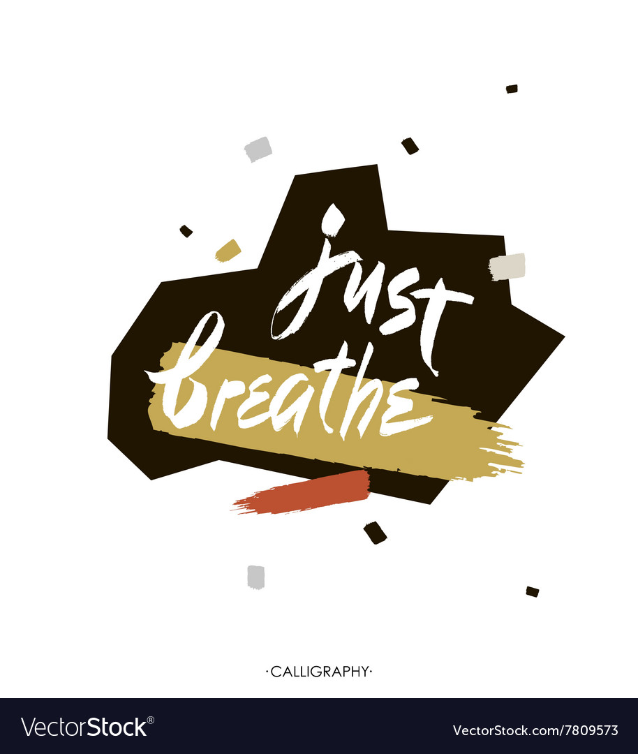 Just breathe inspirational quote calligraphy