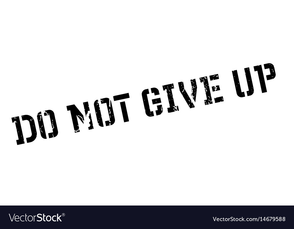 Do not give up rubber stamp