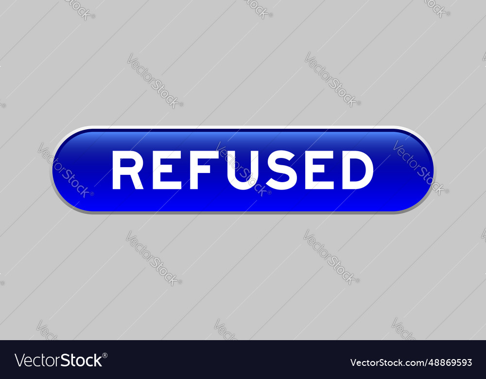 Blue color capsule shape button with word refused vector image Blue color capsule shape button with word refused