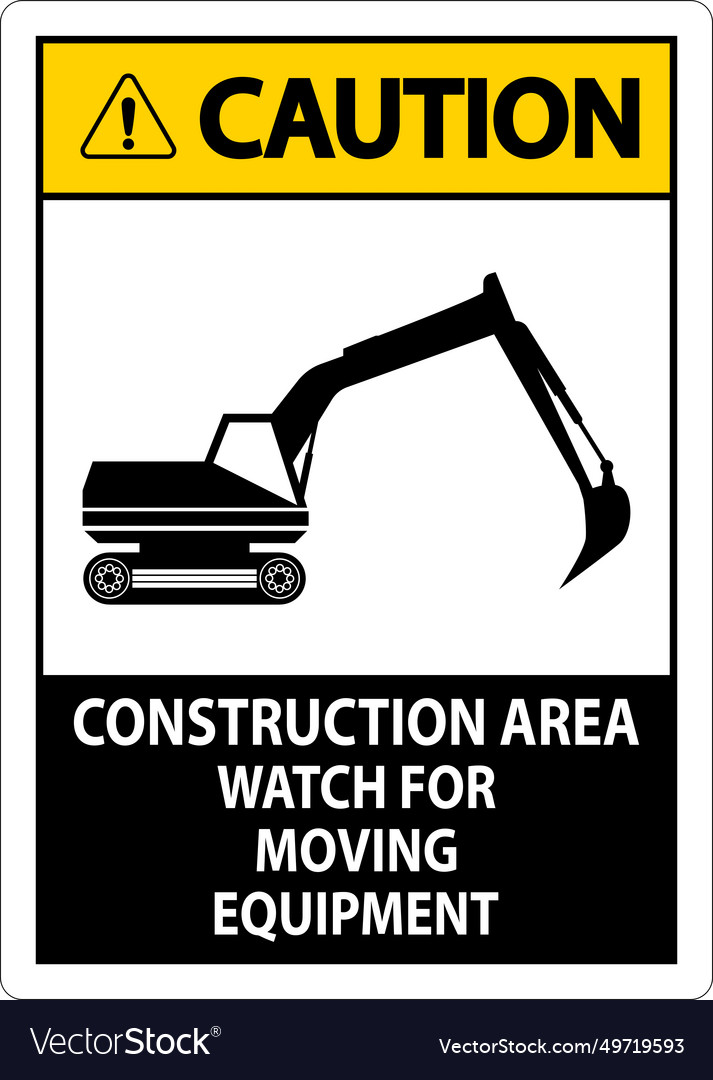 Caution sign construction area - watch for moving Vector Image