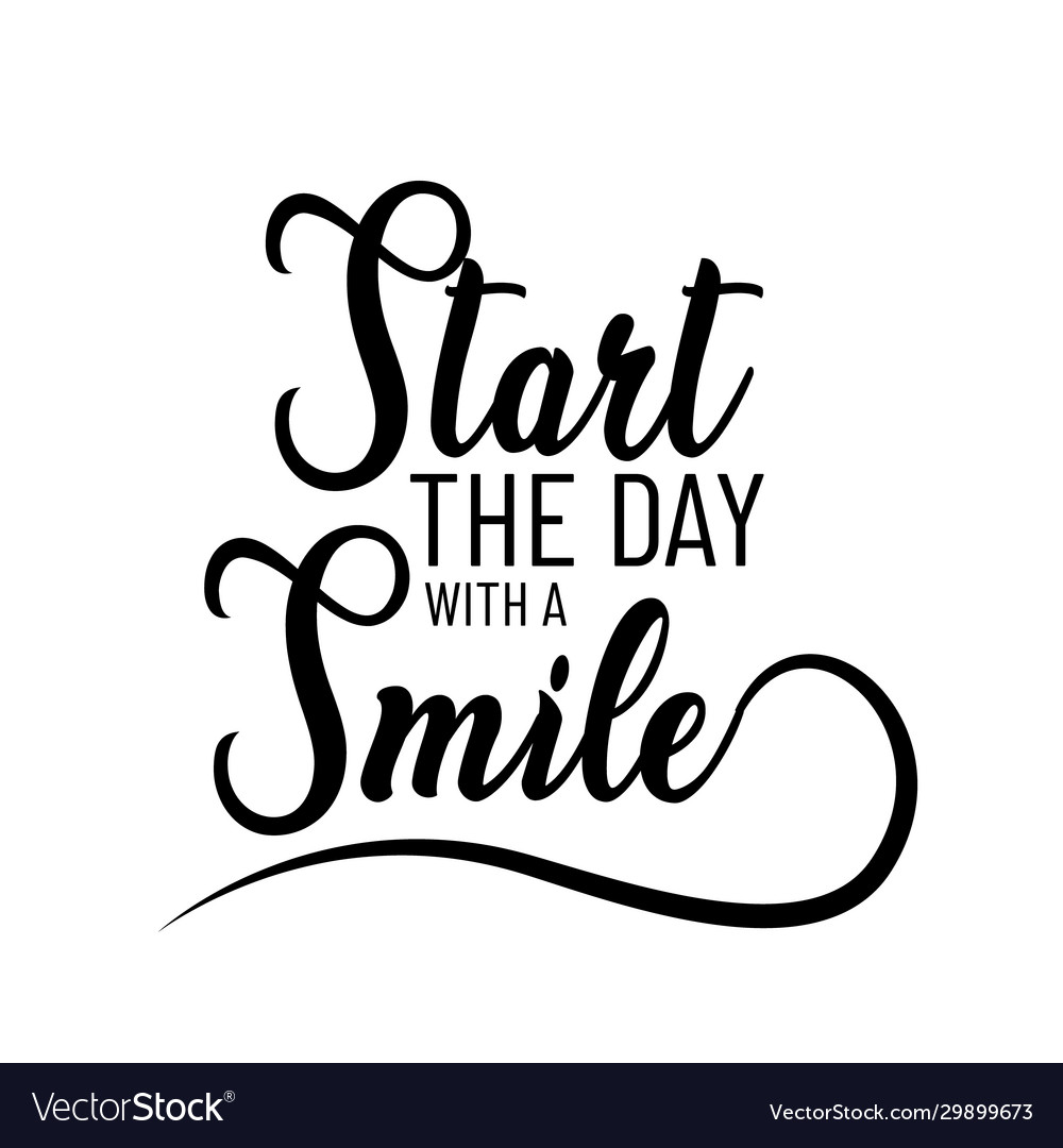 Start day with a smile lettering Royalty Free Vector Image