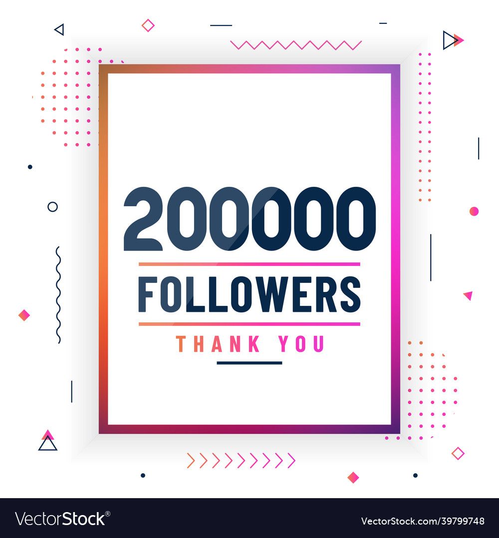 Thank you 200000 followers 200k