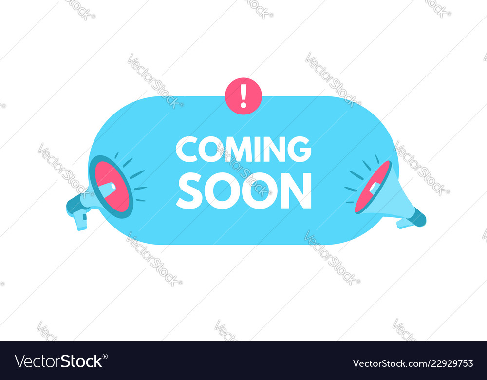 Coming soon megaphone with bubble speech sticker