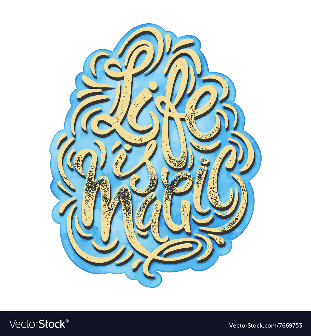 Life is magic concept hand lettering motivation