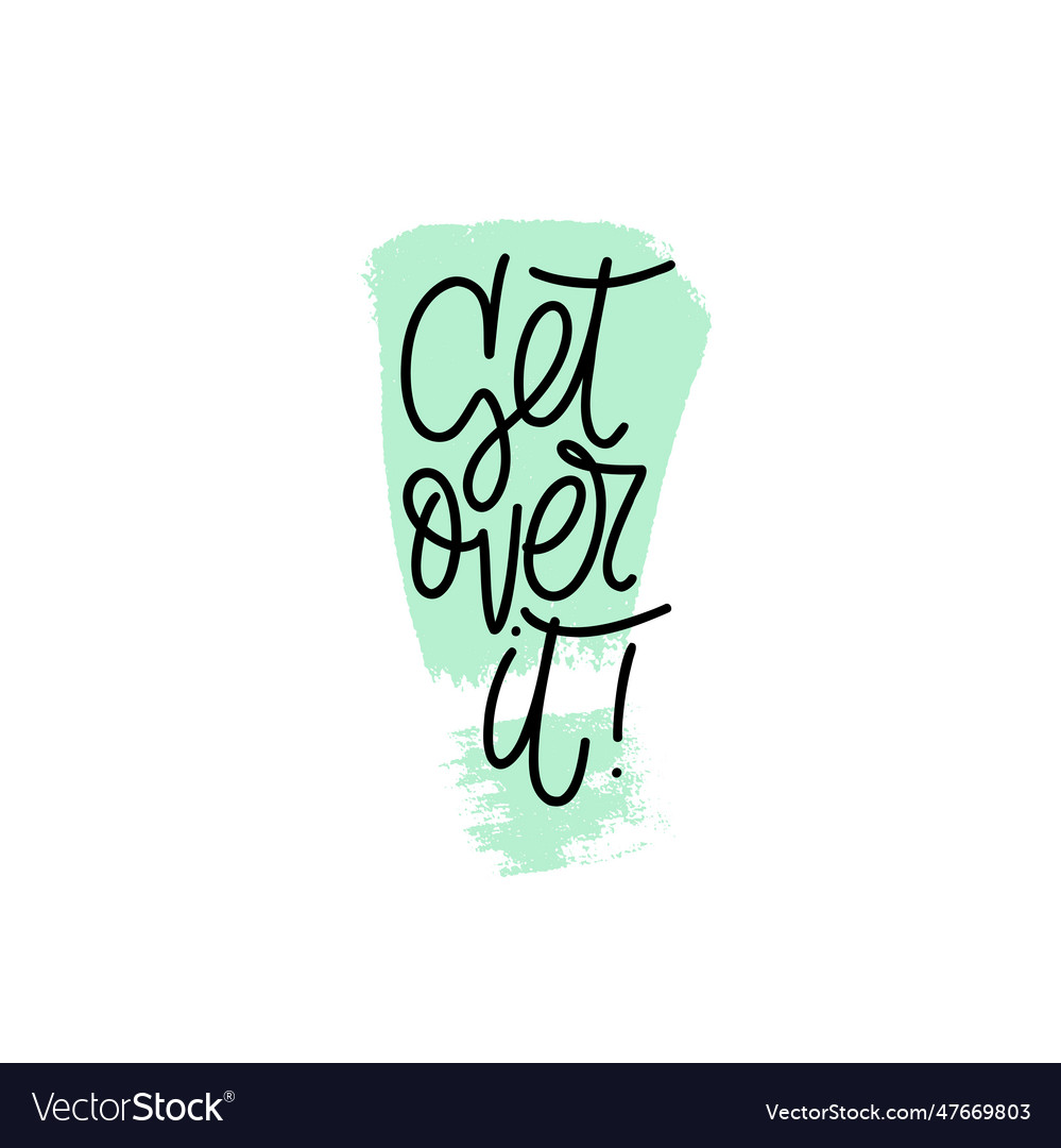 Phrase get over it on textured shape