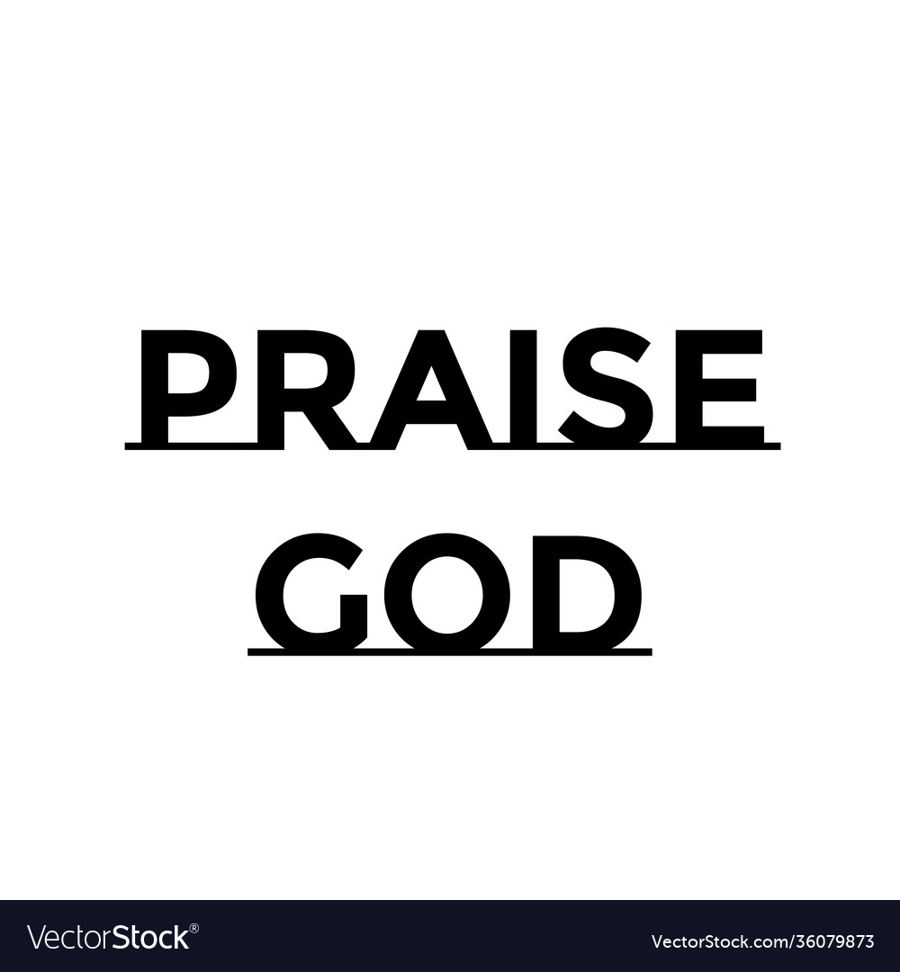 Christian quote design - praise god vector image Christian quote design - praise god