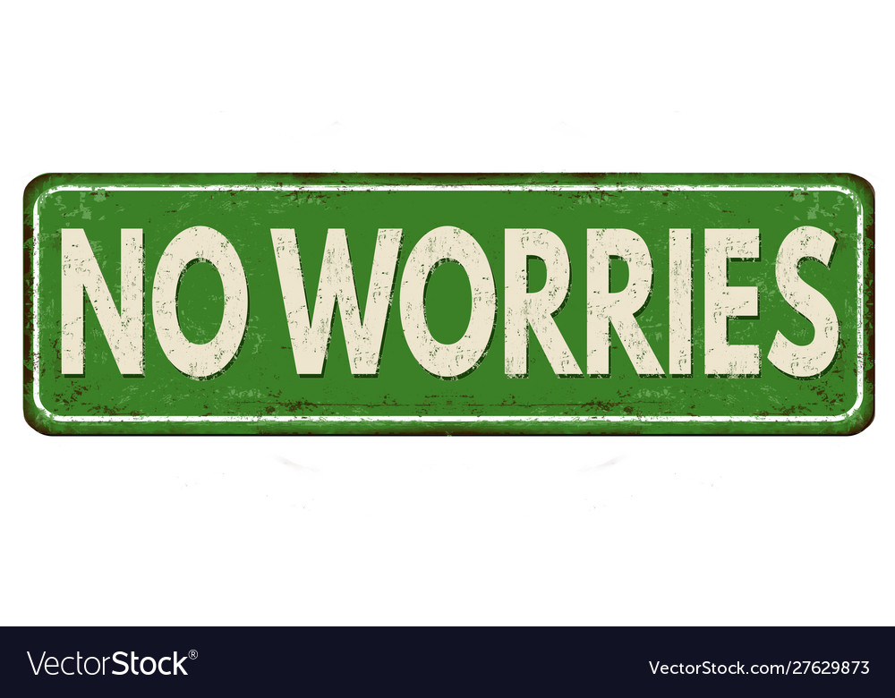 No worries rusty metal sign Royalty Free Vector Image