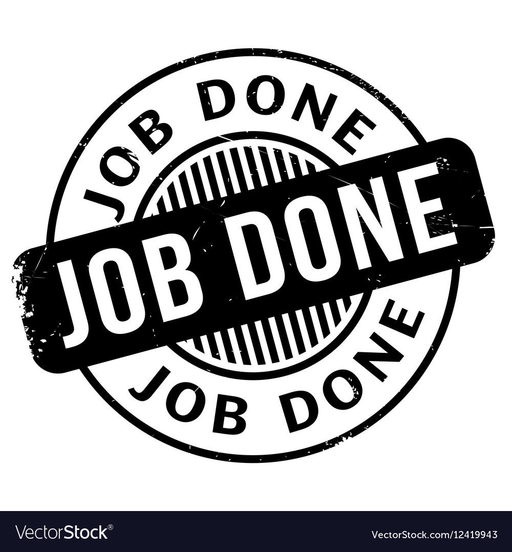 Job well done. Job done. Job done. Stamp dnf. Job don.