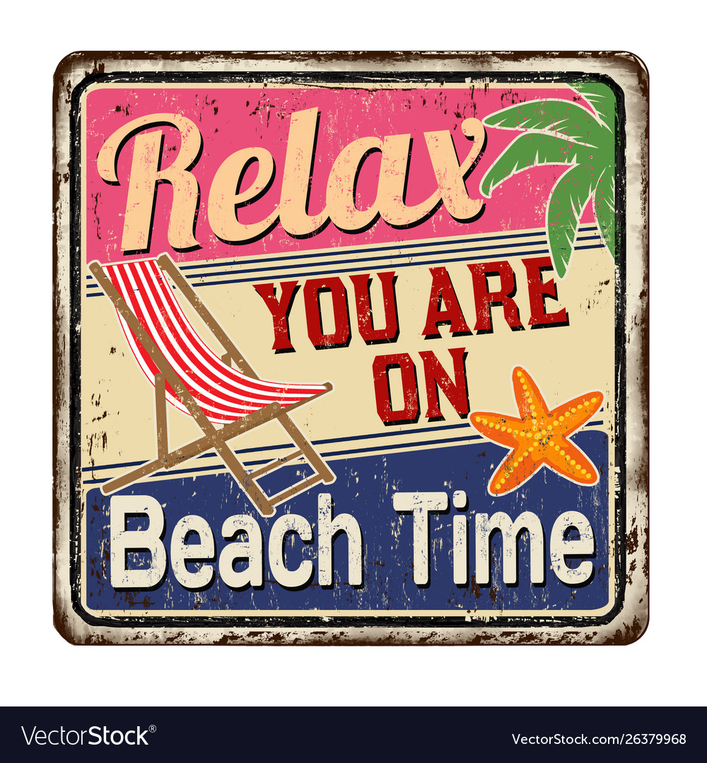 Relax you are on beach time vintage rusty metal vector image Relax you are on beach time vintage rusty metal