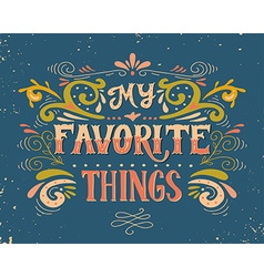 My favorite things Royalty Free Vector Image - VectorStock