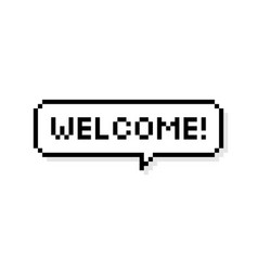 Pixel art speech bubble text saying welcome 8-bit Vector Image