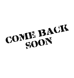 Come back soon rubber stamp Royalty Free Vector Image