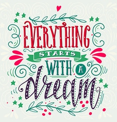 Everything starts with a dream Quote Hand drawn Vector Image