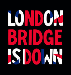 Hand drawn london bridge is down lettering Vector Image