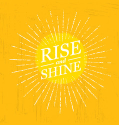 Rise and shine inspiring creative motivation Vector Image