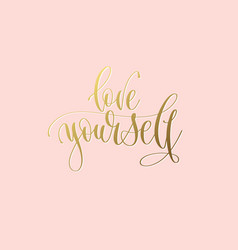 Love yourself motivational inspirational Vector Image