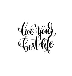 Live your best life hand lettering motivation and Vector Image