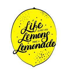 When life gives you lemons make lemonade Vector Image