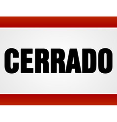 Closed cerrado sign in white and red Royalty Free Vector