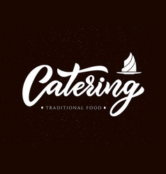 Hand sketched lettering catering company logo Vector Image