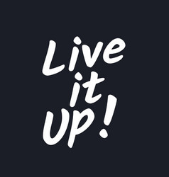 Live It Up Quotes Live It Up Quotes Vector Images (72)