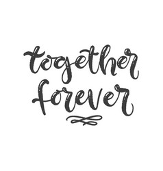 Together forever lettering phrase isolated on Vector Image