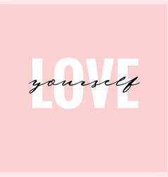 Love yourself print with flowers Royalty Free Vector Image