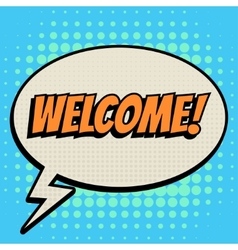 Welcome comic book bubble text retro style Vector Image