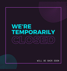 Were temporarily closed banner design Royalty Free Vector