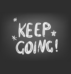 Keep going handwritten creative lettering Vector Image