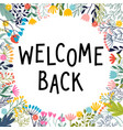 Welcome back inspirational quote hand drawn Vector Image