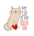my cat is valentine - cute hand drawn cat vector image