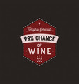 wine logo badge template with funny quote vector image vector image